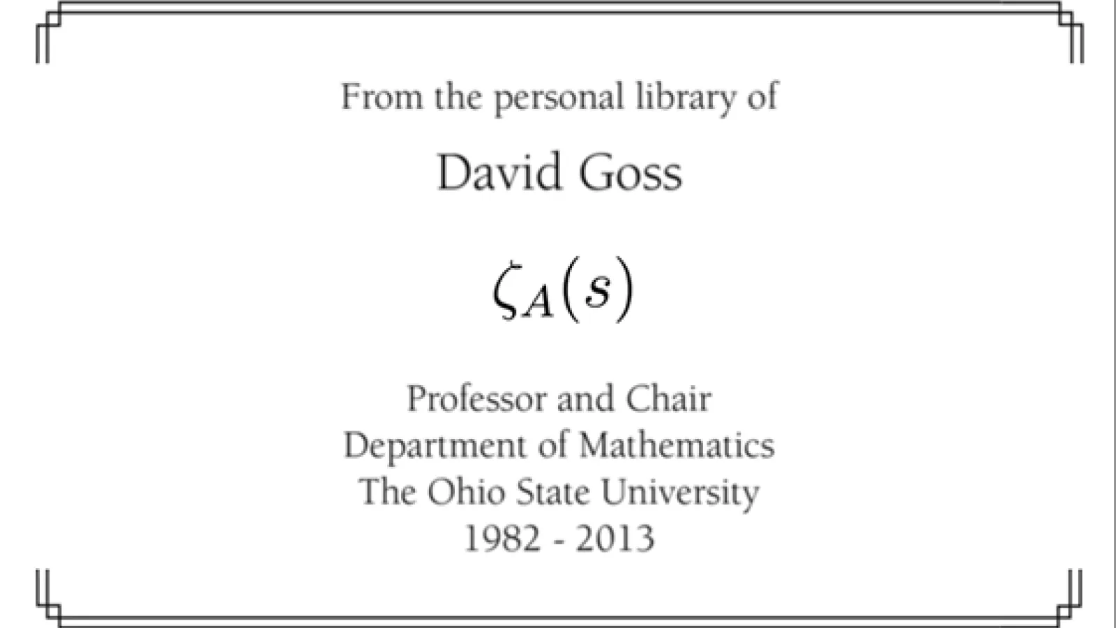 From the personal library of David Goss, Professor and Chair, Department of Mathmatics at Ohio State, 1982 to 2013