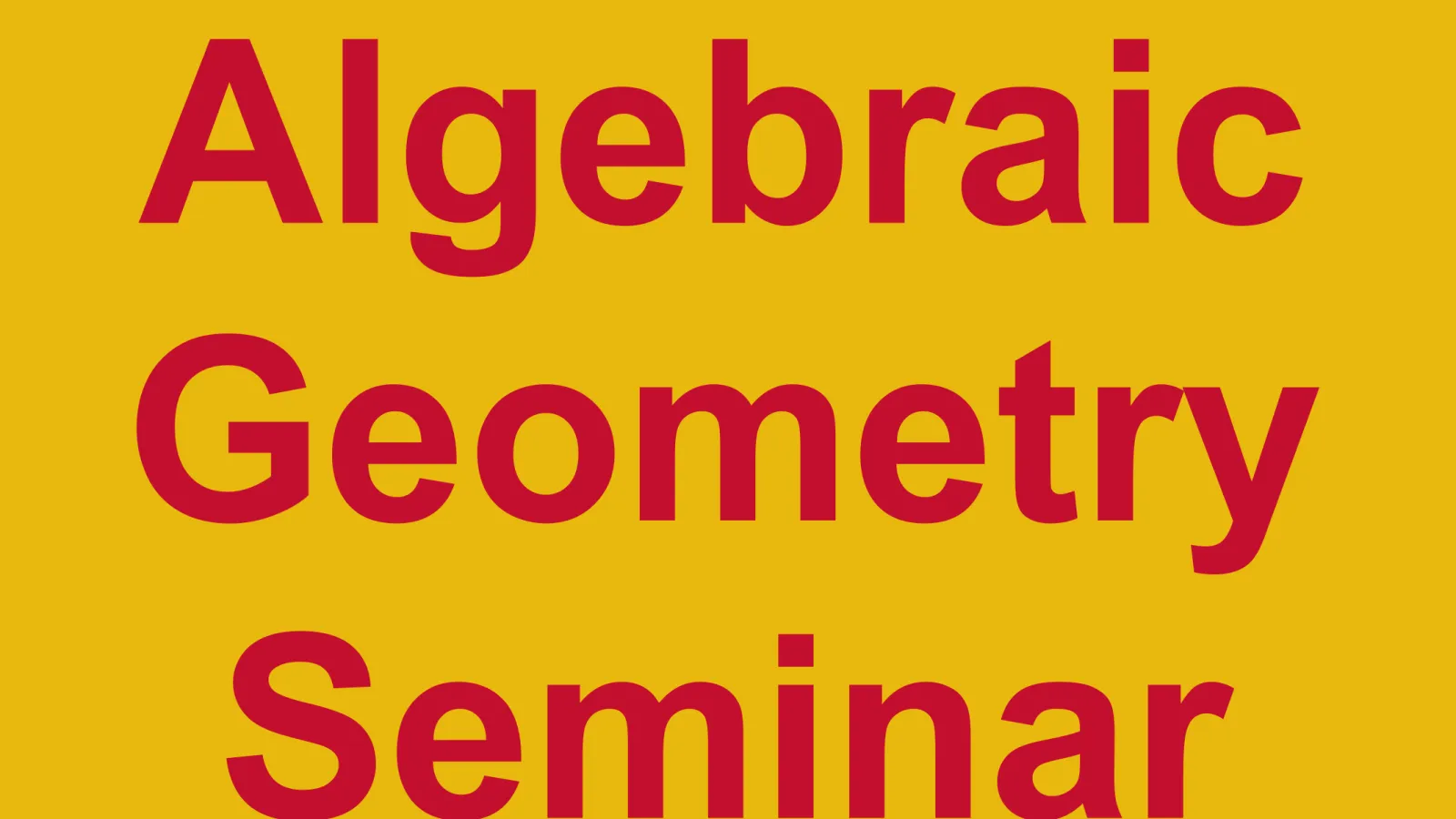 Algebraic Geometry Seminar
