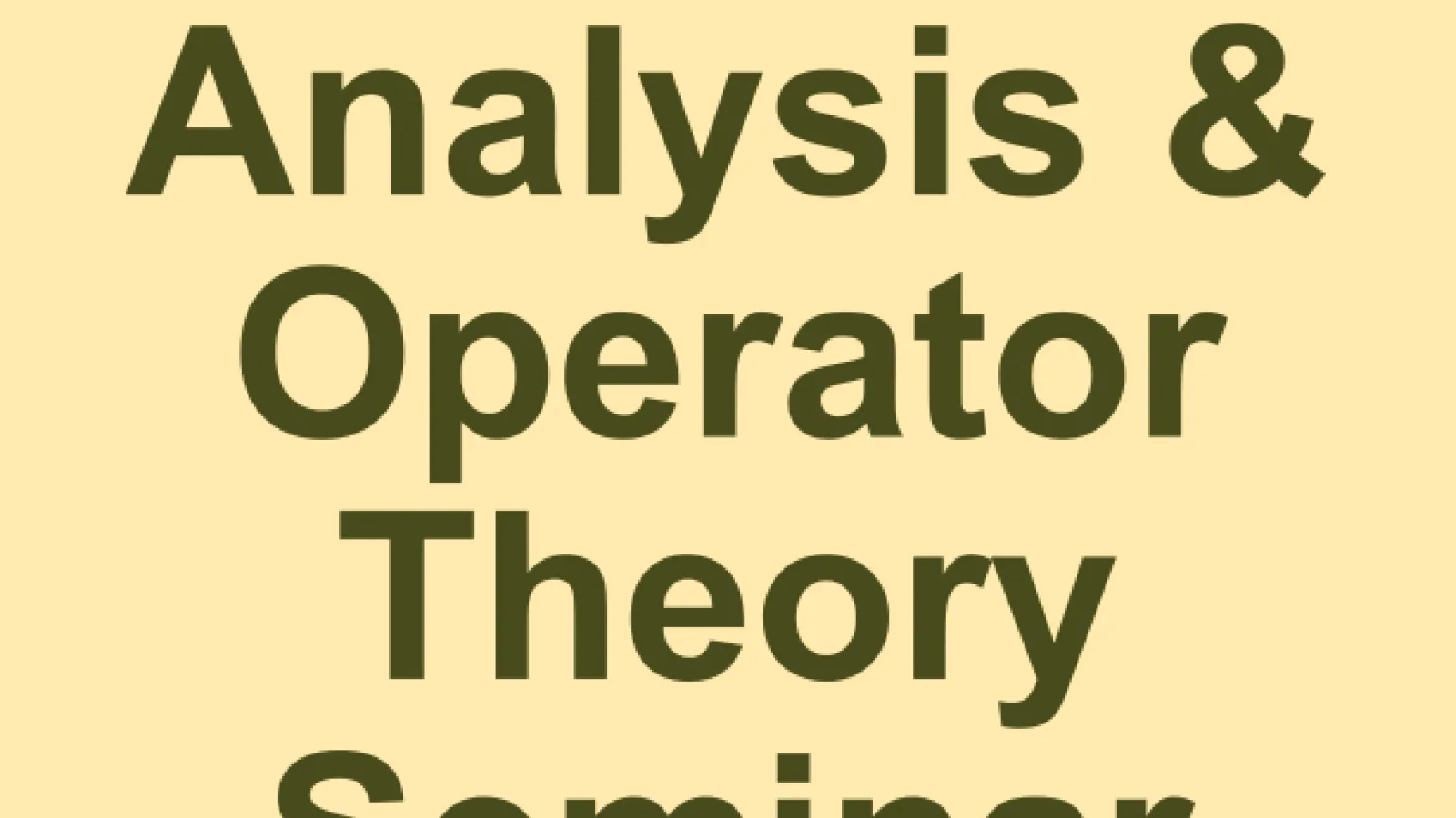 Analysis and Operator Theory Seminar