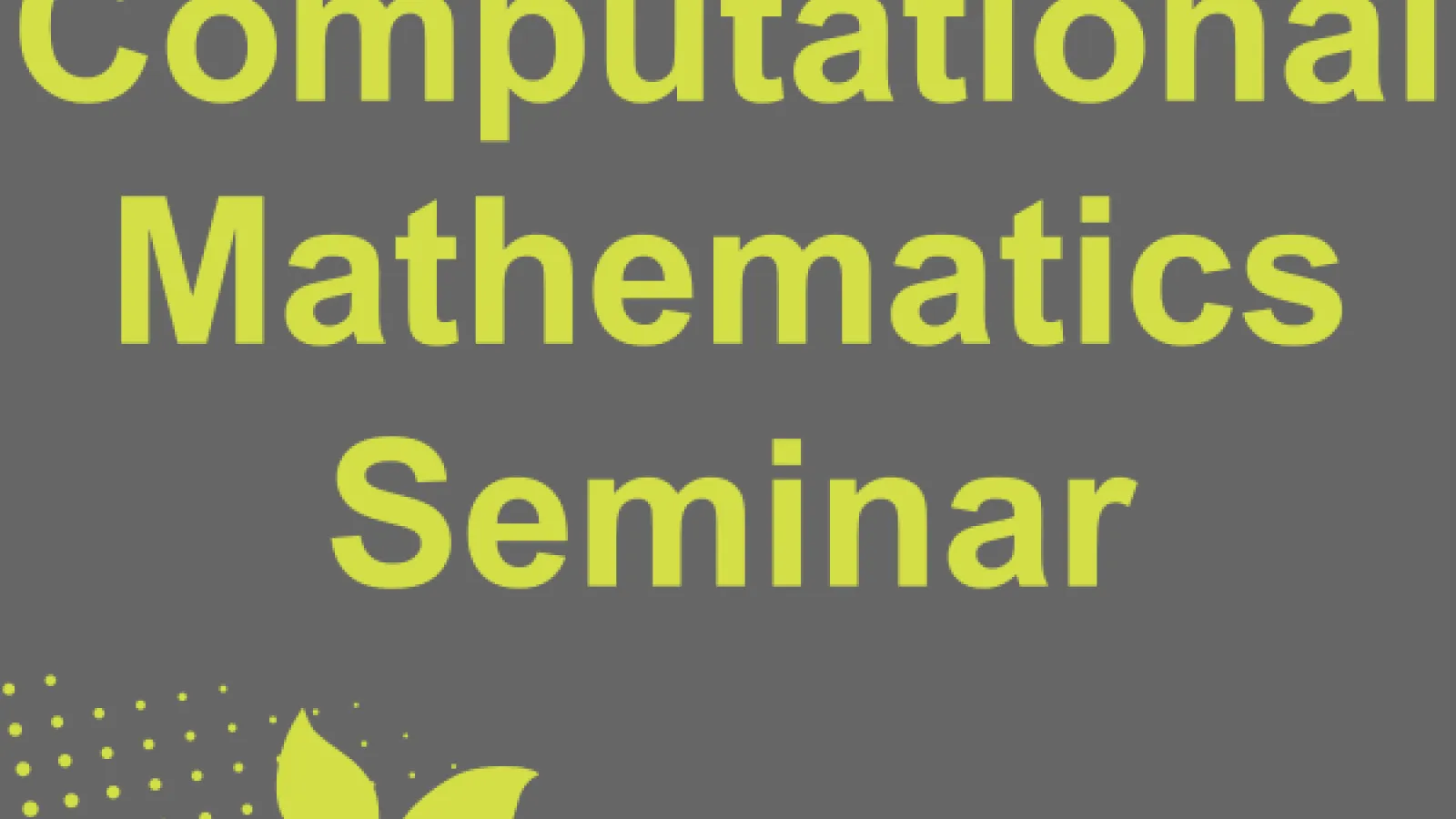 Computational Mathematics Seminar