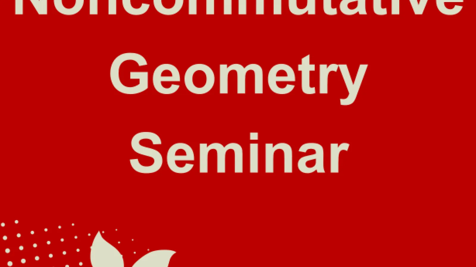 Noncommutative Geometry Seminar