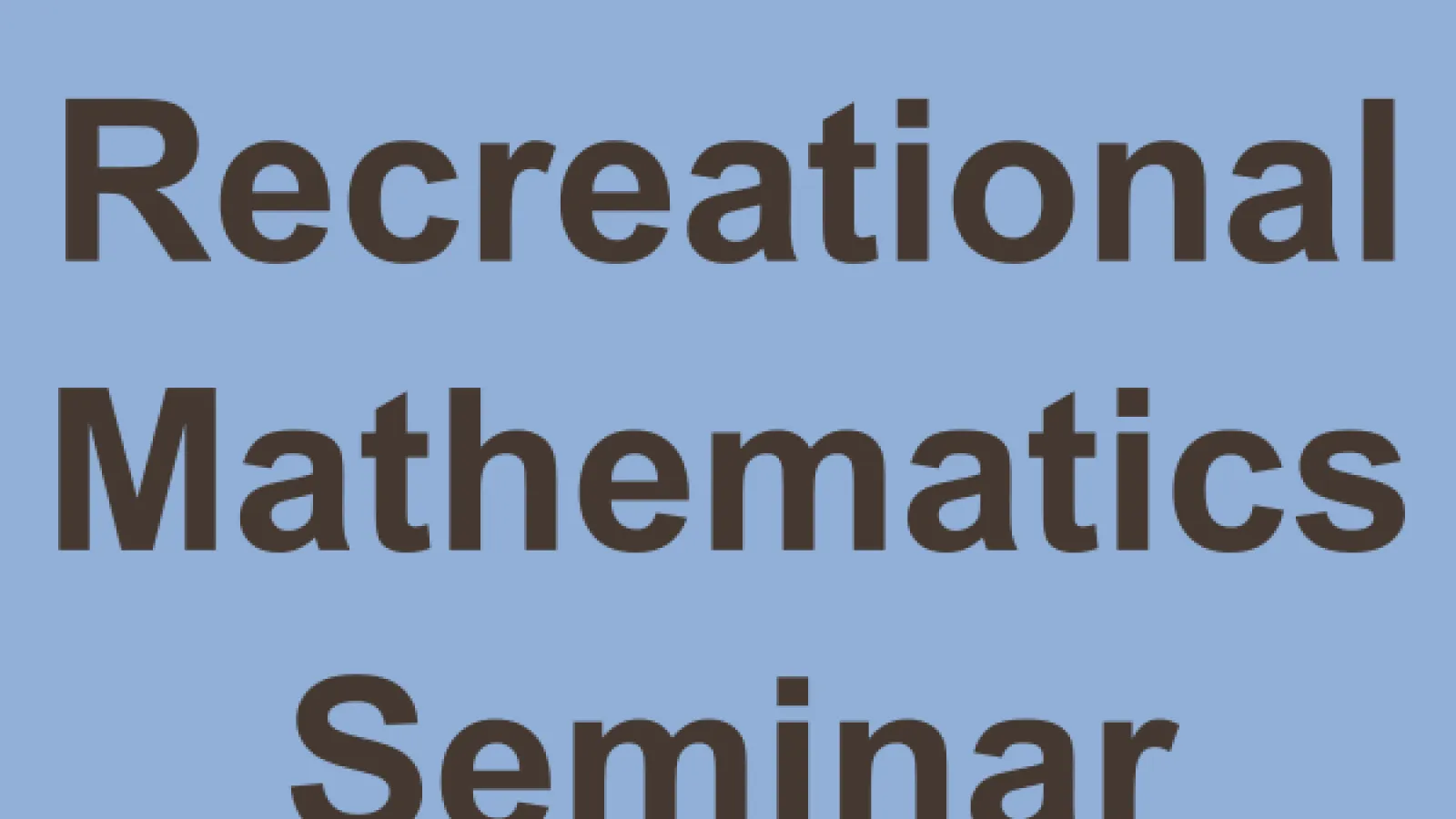 Recreational Mathematics Seminar
