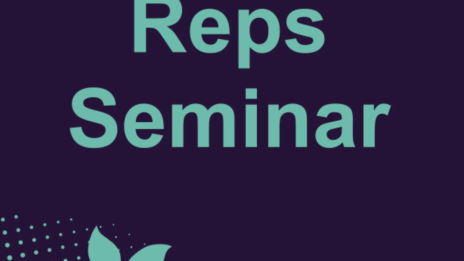 Reps Seminar