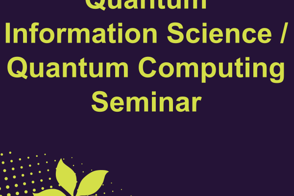 Quantum Information Science / Quantum Computing Seminar