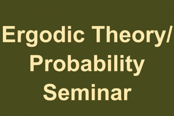 Ergodic Theory/Probability Seminar