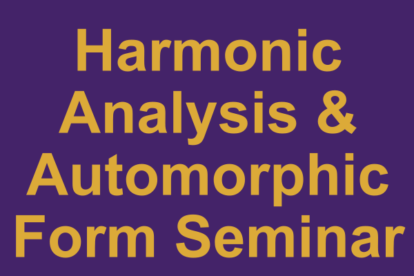 Harmonic Analysis and Automorphic Form Seminar