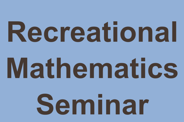 Recreational Mathematics Seminar