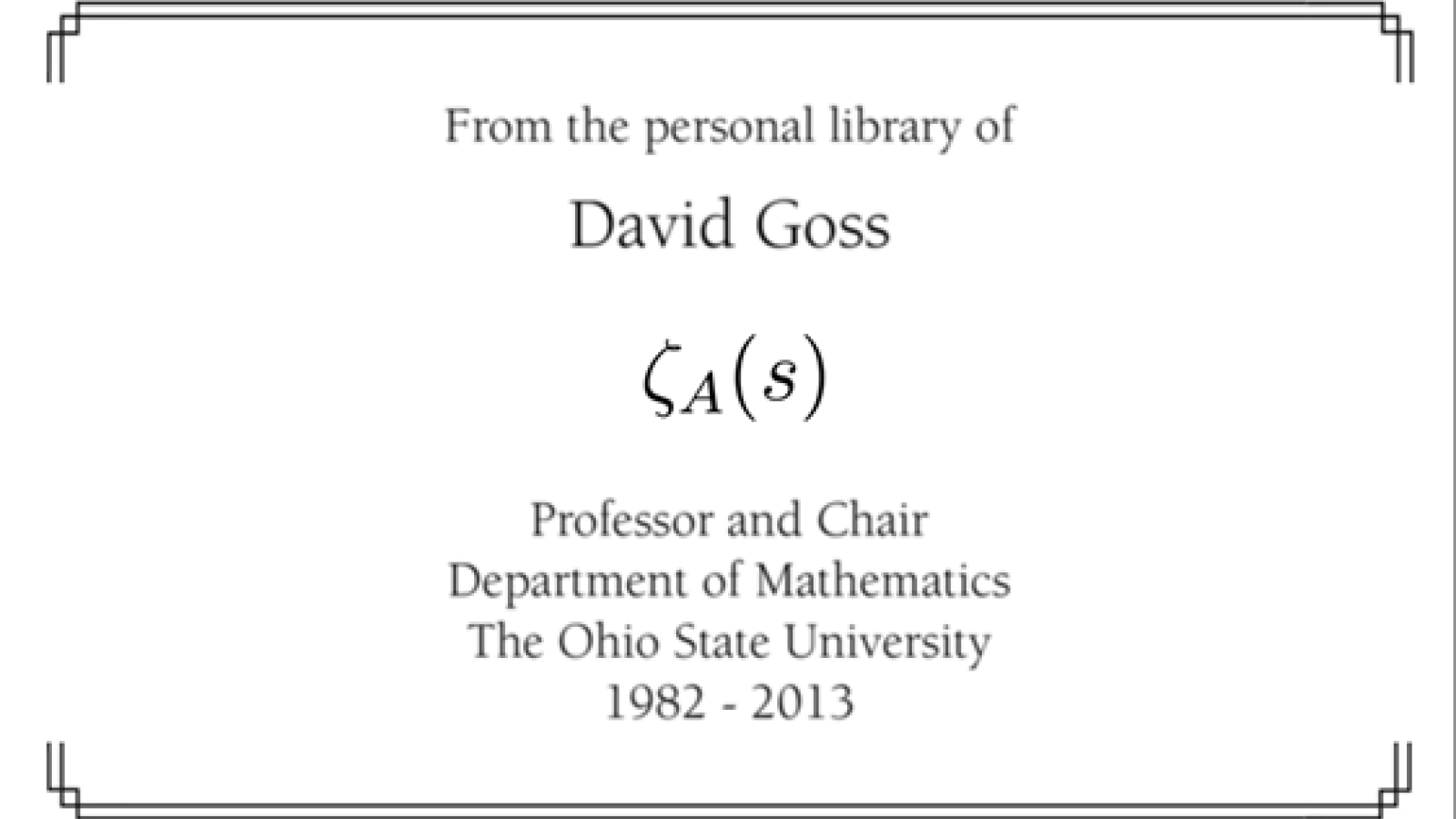 From the personal library of David Goss, Professor and Chair, Department of Mathmatics at Ohio State, 1982 to 2013